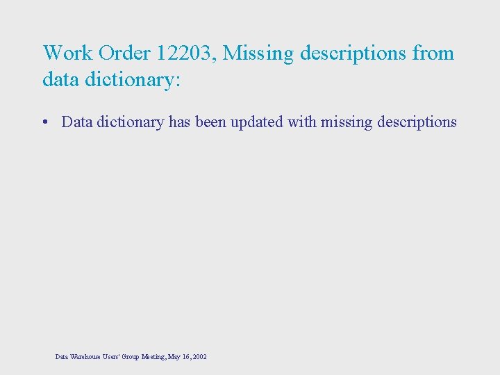 Work Order 12203, Missing descriptions from data dictionary: • Data dictionary has been updated