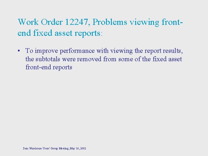 Work Order 12247, Problems viewing frontend fixed asset reports: • To improve performance with