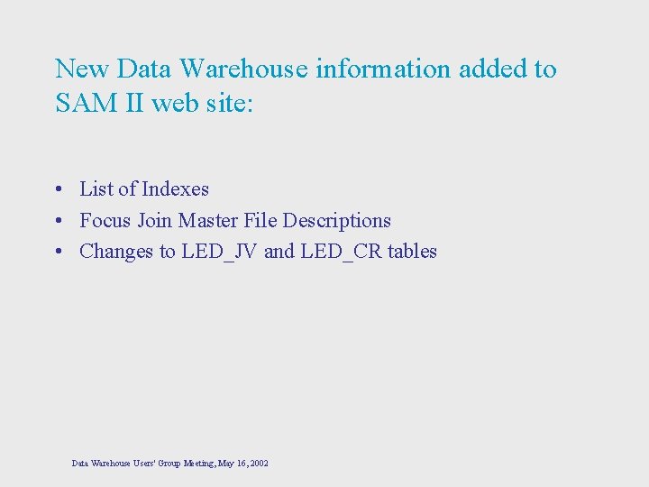 New Data Warehouse information added to SAM II web site: • List of Indexes