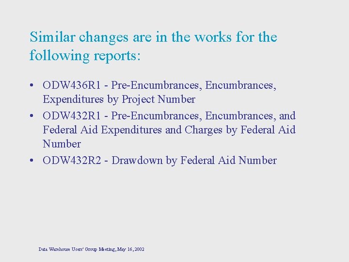 Similar changes are in the works for the following reports: • ODW 436 R