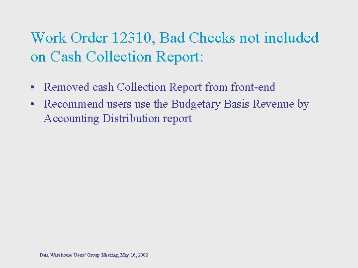 Work Order 12310, Bad Checks not included on Cash Collection Report: • Removed cash