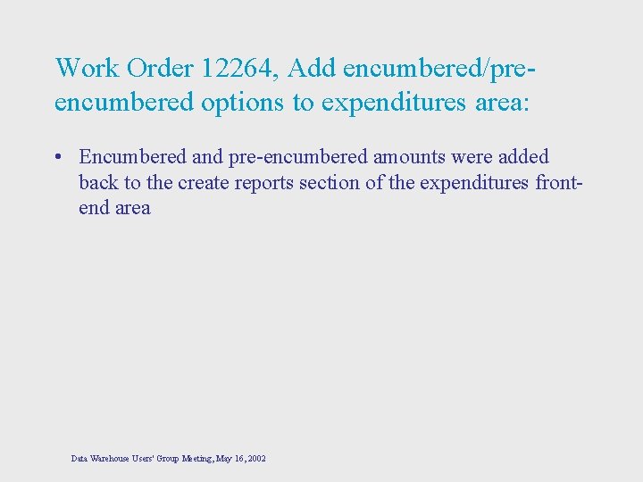 Work Order 12264, Add encumbered/preencumbered options to expenditures area: • Encumbered and pre-encumbered amounts