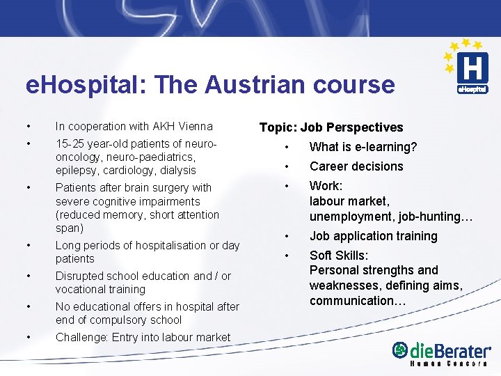 e. Hospital: The Austrian course • In cooperation with AKH Vienna • 15 -25 e. Hospital: The Austrian course • In cooperation with AKH Vienna • 15 -25