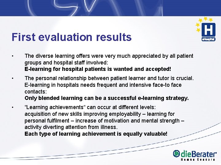 First evaluation results • The diverse learning offers were very much appreciated by all First evaluation results • The diverse learning offers were very much appreciated by all