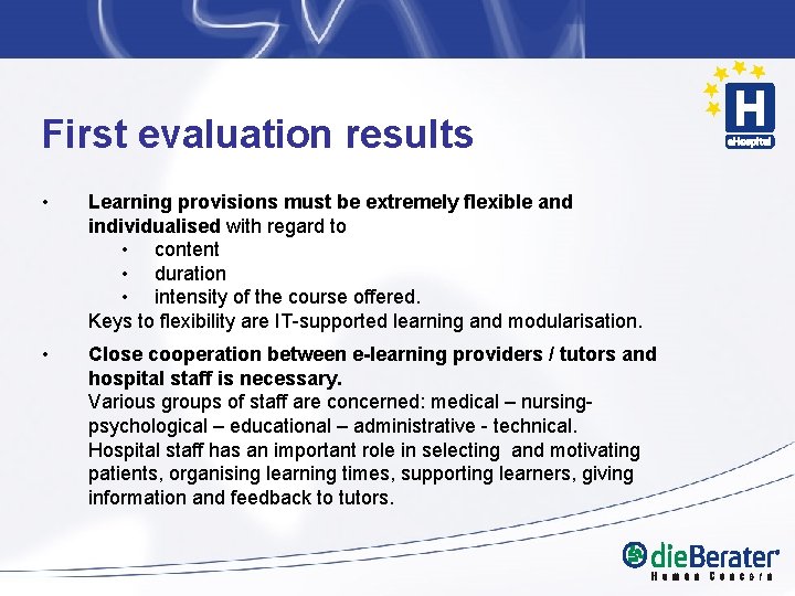 First evaluation results • Learning provisions must be extremely flexible and individualised with regard First evaluation results • Learning provisions must be extremely flexible and individualised with regard