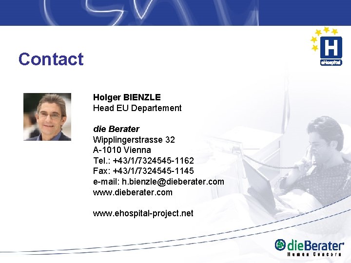 Contact Holger BIENZLE Head EU Departement die Berater Wipplingerstrasse 32 A-1010 Vienna Tel. : Contact Holger BIENZLE Head EU Departement die Berater Wipplingerstrasse 32 A-1010 Vienna Tel. :