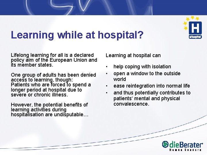 Learning while at hospital? Lifelong learning for all is a declared policy aim of Learning while at hospital? Lifelong learning for all is a declared policy aim of