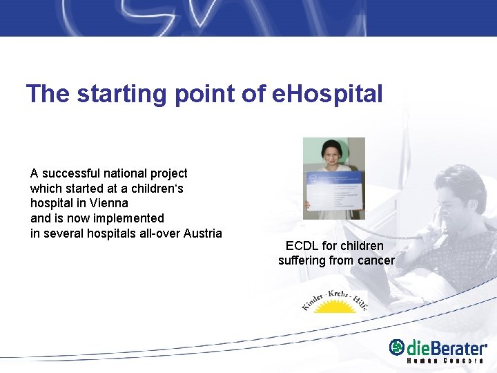 The starting point of e. Hospital A successful national project which started at a The starting point of e. Hospital A successful national project which started at a