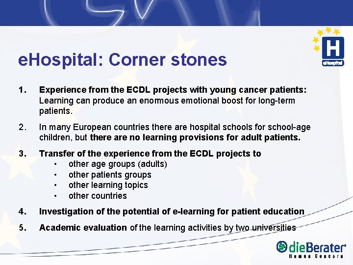 e. Hospital: Corner stones 1. Experience from the ECDL projects with young cancer patients: e. Hospital: Corner stones 1. Experience from the ECDL projects with young cancer patients: