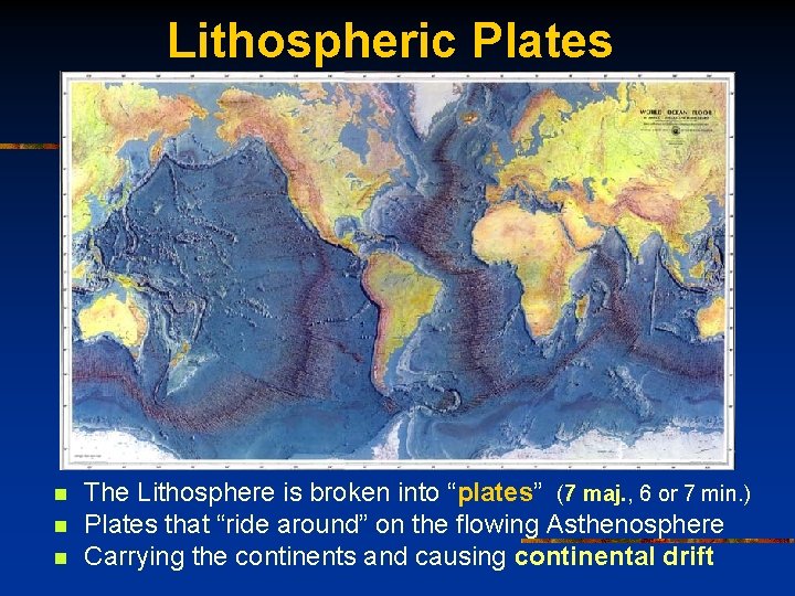 Lithospheric Plates See Kehew, Figure 1. 19 n n n The Lithosphere is broken
