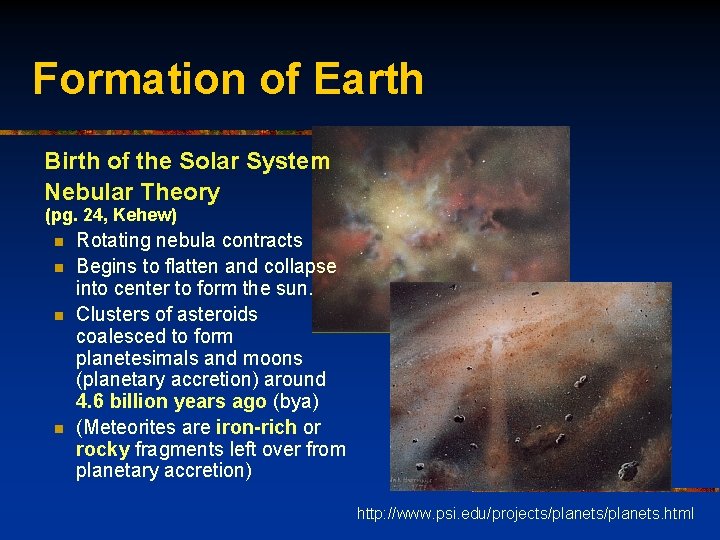 Formation of Earth Birth of the Solar System Nebular Theory (pg. 24, Kehew) n
