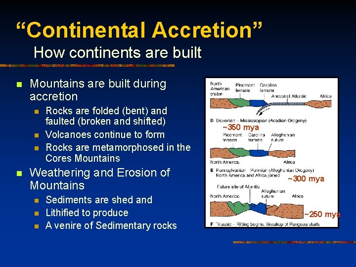 “Continental Accretion” How continents are built n Mountains are built during accretion n n