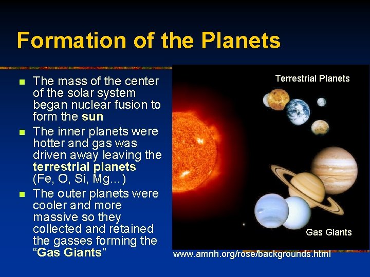Formation of the Planets n n n The mass of the center of the