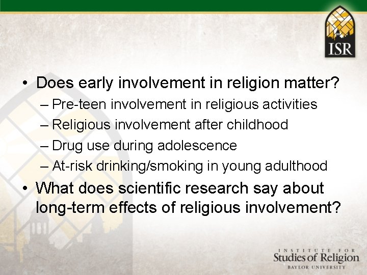  • Does early involvement in religion matter? – Pre-teen involvement in religious activities