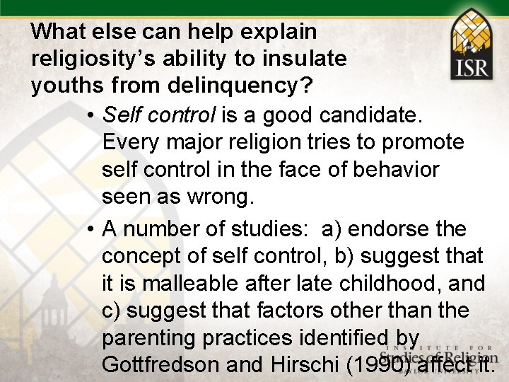 What else can help explain religiosity’s ability to insulate youths from delinquency? • Self