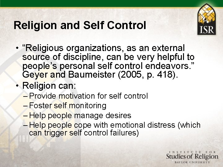 Religion and Self Control • “Religious organizations, as an external source of discipline, can