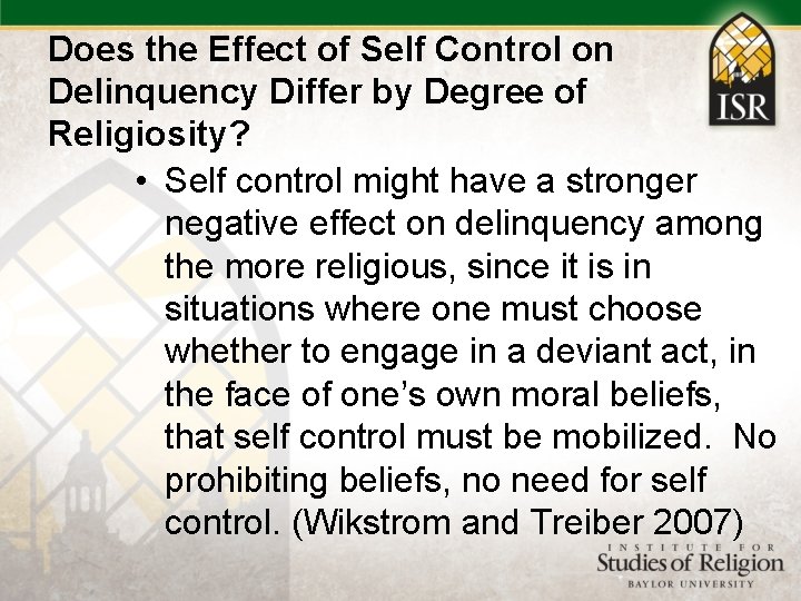 Does the Effect of Self Control on Delinquency Differ by Degree of Religiosity? •