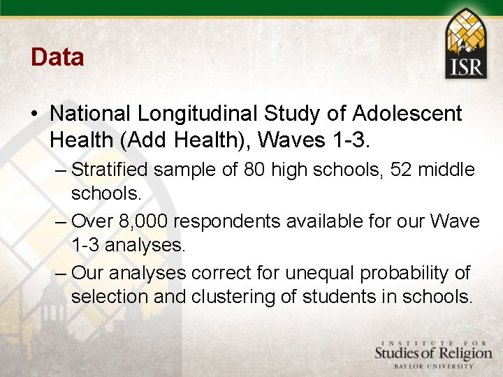 Data • National Longitudinal Study of Adolescent Health (Add Health), Waves 1 -3. –