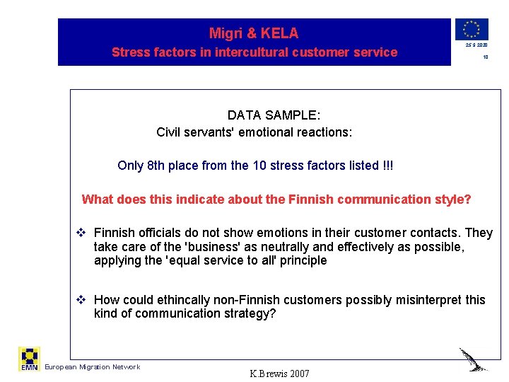 Migri & KELA Stress factors in intercultural customer service 25. 9. 2020 10 DATA