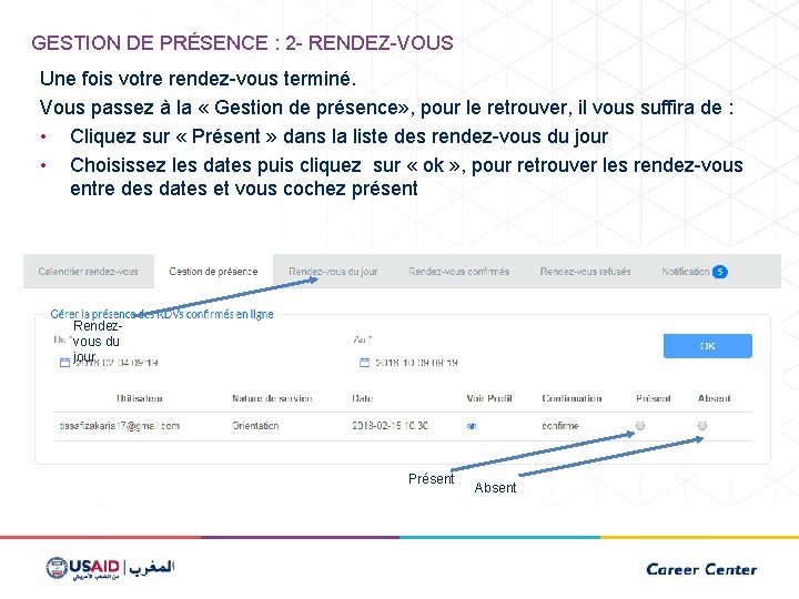 GESTION DE PRÉSENCE : 2 - RENDEZ-VOUS Une fois votre rendez-vous terminé. Vous passez