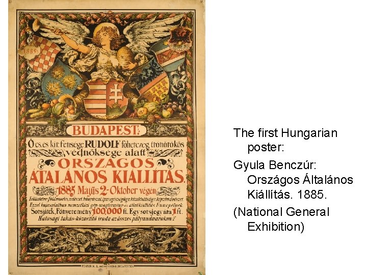 The first Hungarian poster: Gyula Benczúr: Országos Általános Kiállítás. 1885. (National General Exhibition) 