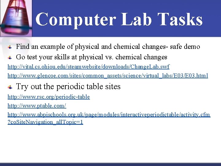 Computer Lab Tasks Find an example of physical and chemical changes- safe demo Go