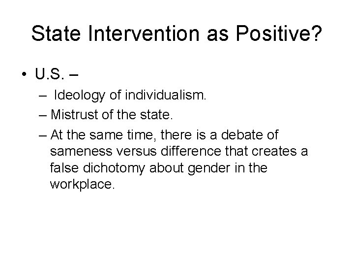 State Intervention as Positive? • U. S. – – Ideology of individualism. – Mistrust