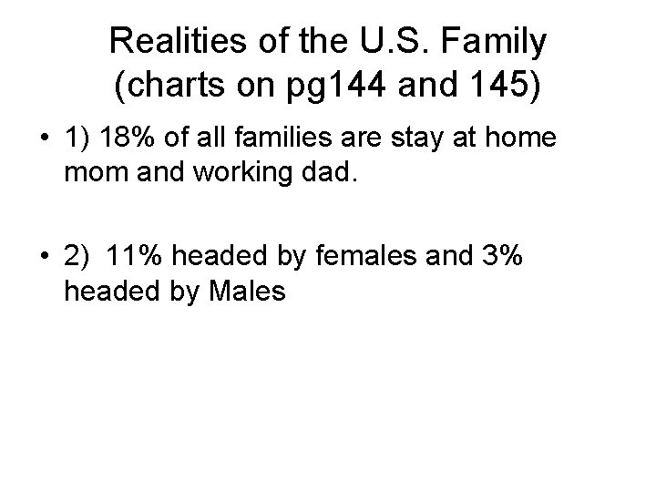 Realities of the U. S. Family (charts on pg 144 and 145) • 1)