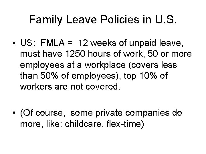 Family Leave Policies in U. S. • US: FMLA = 12 weeks of unpaid