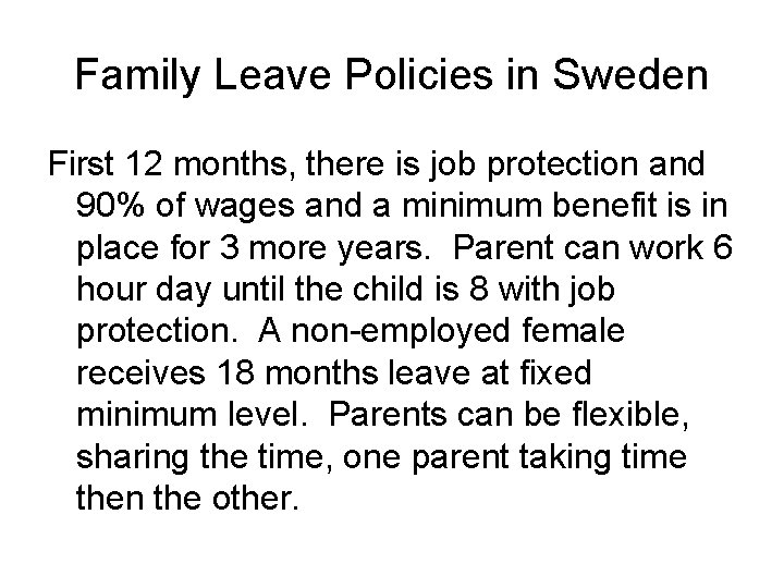 Family Leave Policies in Sweden First 12 months, there is job protection and 90%