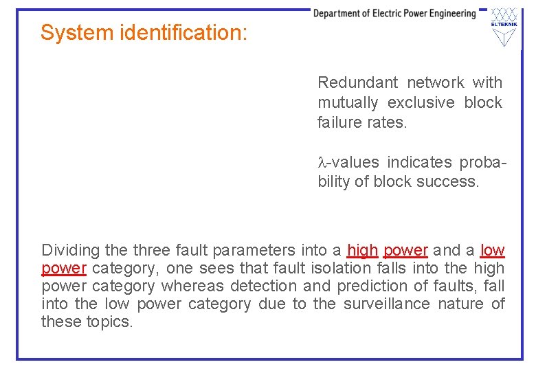 System identification: Redundant network with mutually exclusive block failure rates. -values indicates probability of System identification: Redundant network with mutually exclusive block failure rates. -values indicates probability of