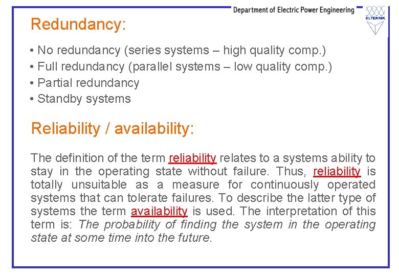 Redundancy: • No redundancy (series systems – high quality comp. ) • Full redundancy Redundancy: • No redundancy (series systems – high quality comp. ) • Full redundancy