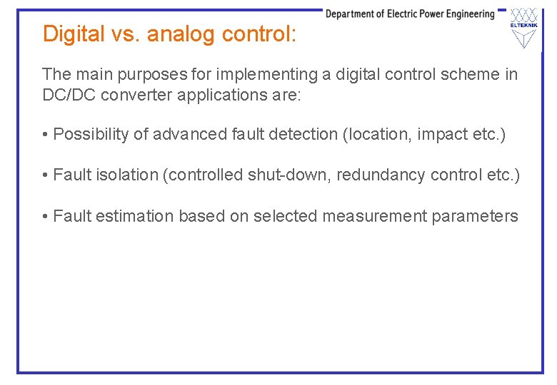 Digital vs. analog control: The main purposes for implementing a digital control scheme in Digital vs. analog control: The main purposes for implementing a digital control scheme in