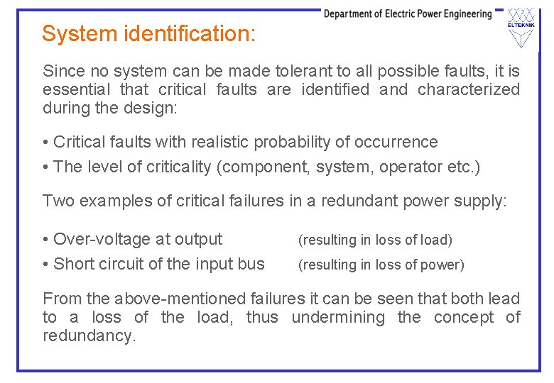 System identification: Since no system can be made tolerant to all possible faults, it System identification: Since no system can be made tolerant to all possible faults, it