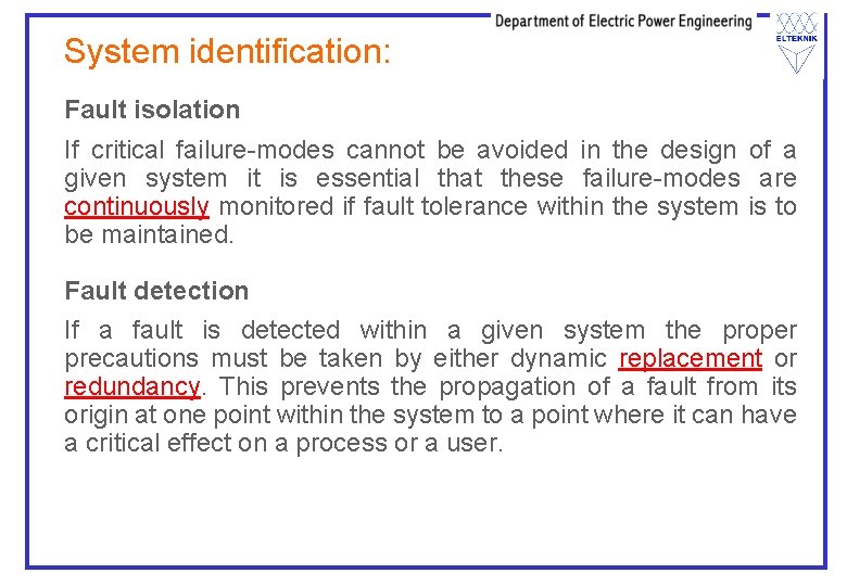 System identification: Fault isolation If critical failure-modes cannot be avoided in the design of System identification: Fault isolation If critical failure-modes cannot be avoided in the design of