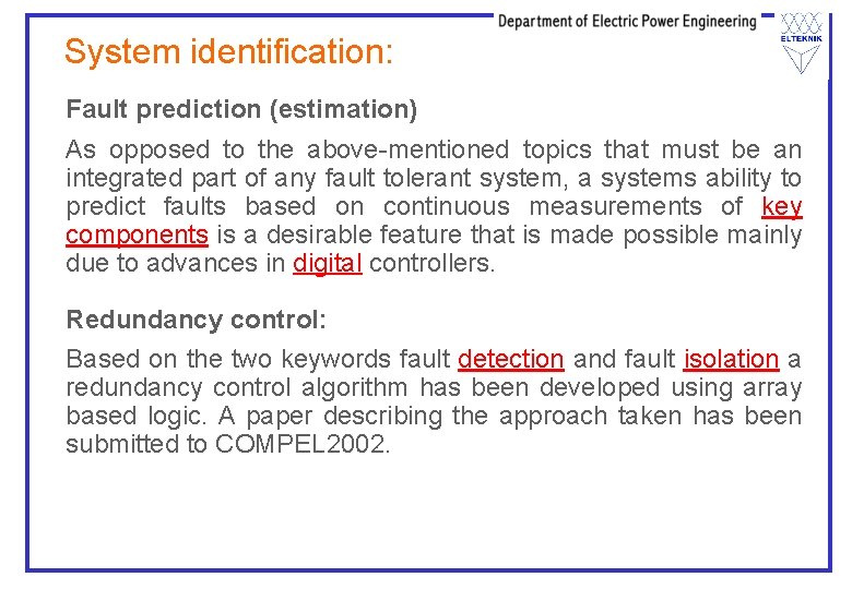 System identification: Fault prediction (estimation) As opposed to the above-mentioned topics that must be System identification: Fault prediction (estimation) As opposed to the above-mentioned topics that must be