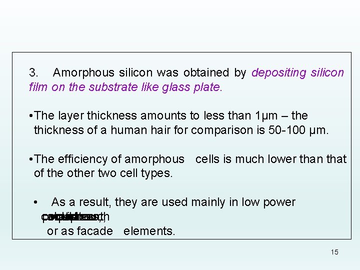 3. Amorphous silicon was obtained by depositing silicon film on the substrate like glass