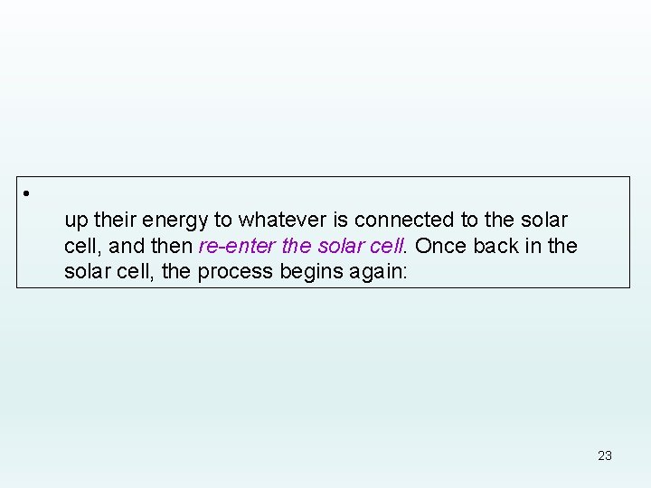  • up their energy to whatever is connected to the solar cell, and