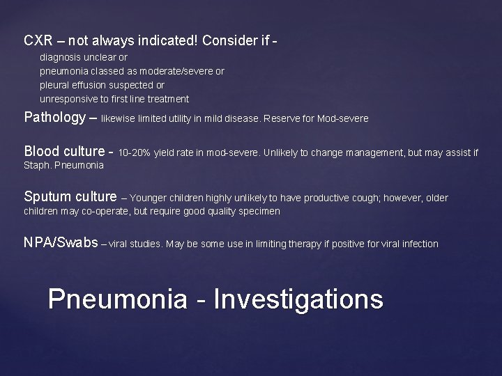 CXR – not always indicated! Consider if diagnosis unclear or pneumonia classed as moderate/severe