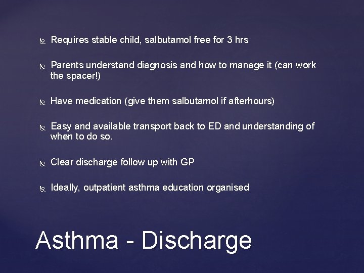  Requires stable child, salbutamol free for 3 hrs Parents understand diagnosis and how