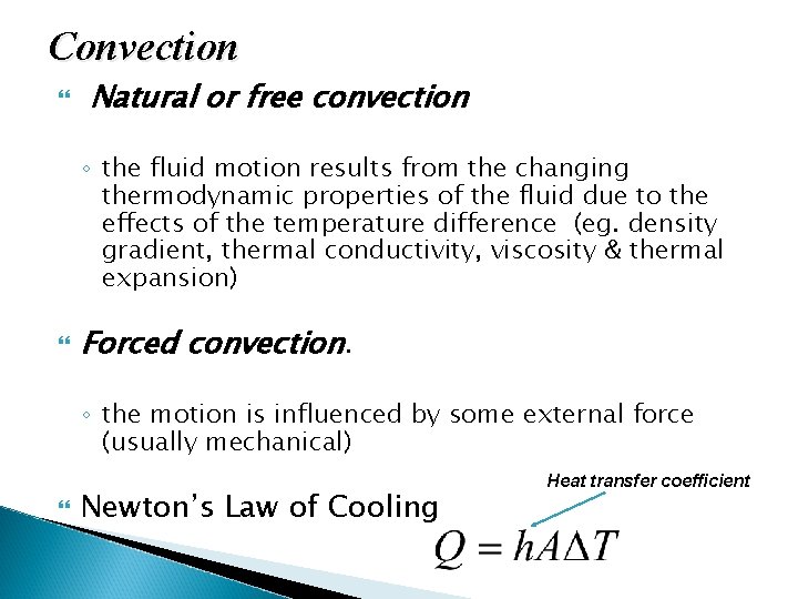 Convection Natural or free convection ◦ the fluid motion results from the changing thermodynamic