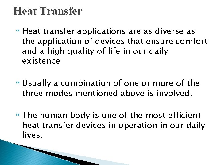 Heat Transfer Heat transfer applications are as diverse as the application of devices that