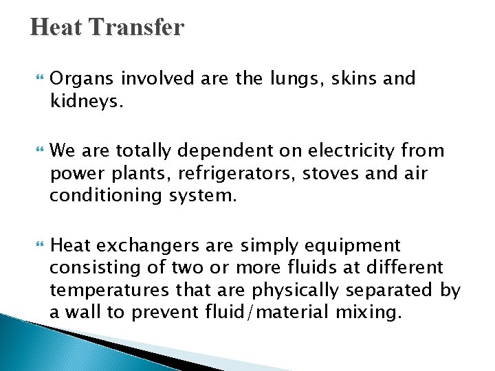 Heat Transfer Organs involved are the lungs, skins and kidneys. We are totally dependent