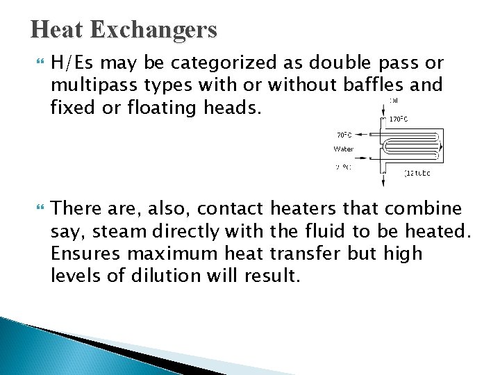 Heat Exchangers H/Es may be categorized as double pass or multipass types with or