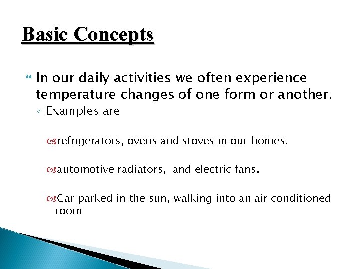 Basic Concepts In our daily activities we often experience temperature changes of one form