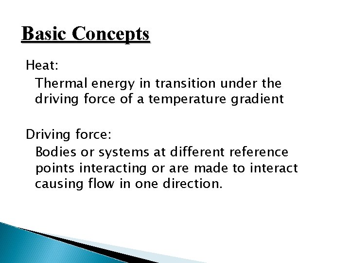 Basic Concepts Heat: Thermal energy in transition under the driving force of a temperature