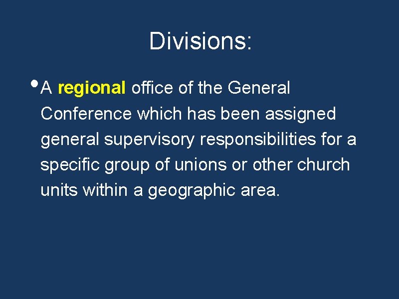 Divisions: • A regional office of the General Conference which has been assigned general