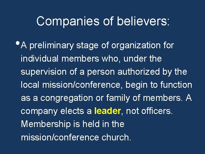 Companies of believers: • A preliminary stage of organization for individual members who, under