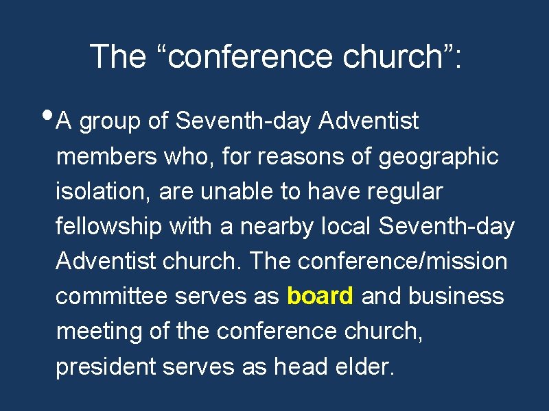 The “conference church”: • A group of Seventh-day Adventist members who, for reasons of