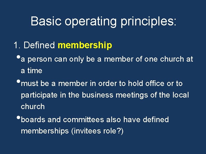 Basic operating principles: 1. Defined membership • a person can only be a member